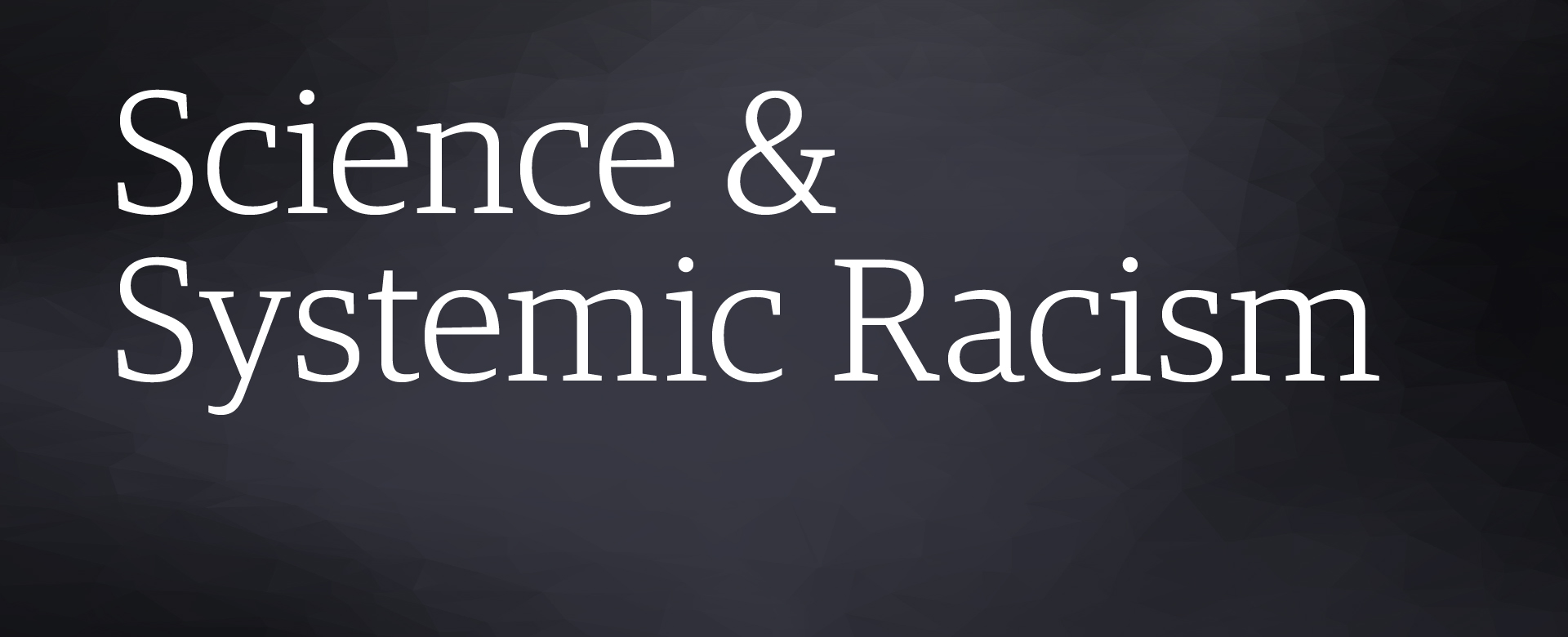 Science and Systemic Racism