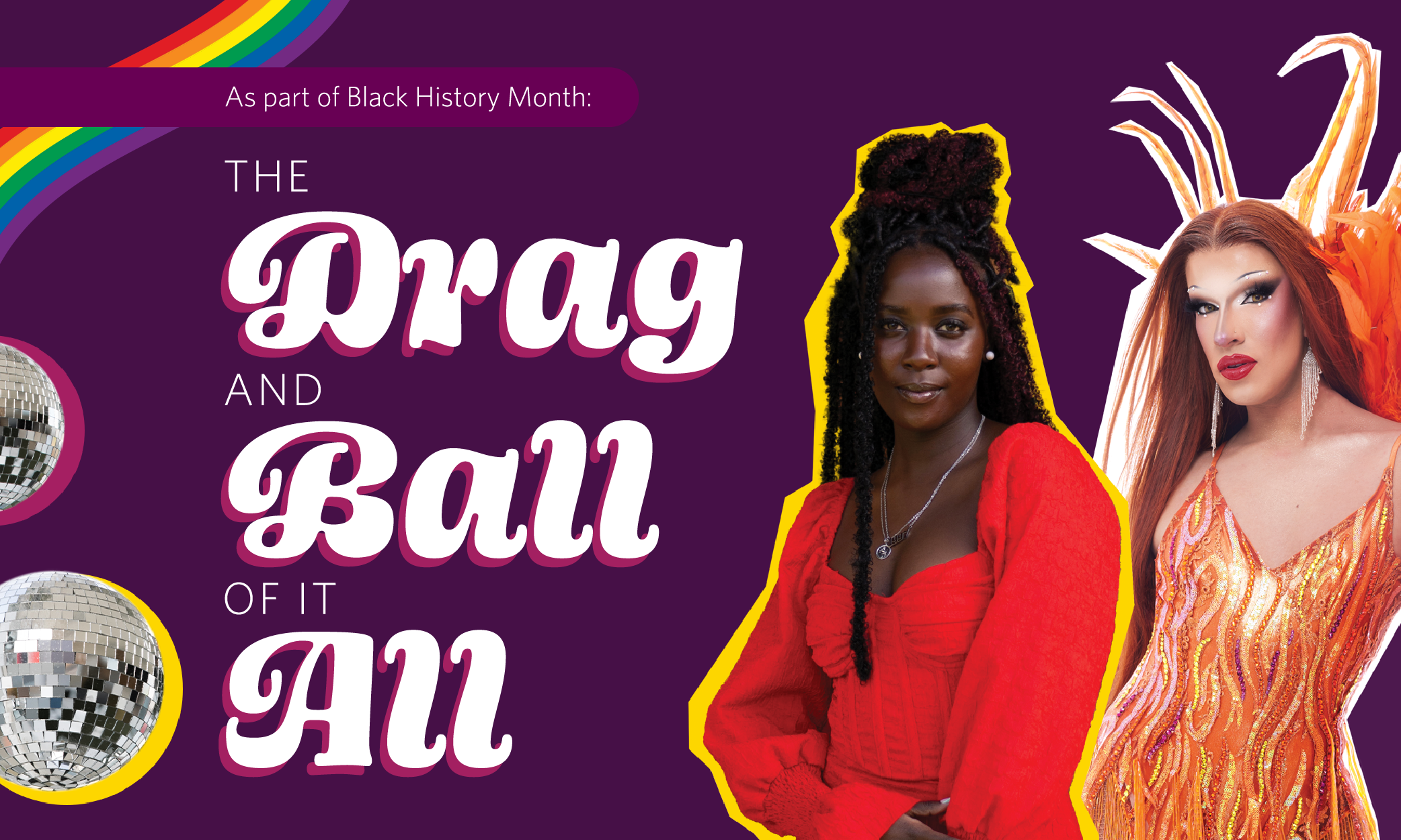 Text reads 'As part of Black History Month: The Drag and Ball of It All