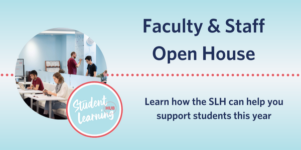 A photo of students in the learning hub beside the pink and teal circle with the SLH logo in white. The text reads Faculty & Staff open house. Learn how the SLH can help you support students this year