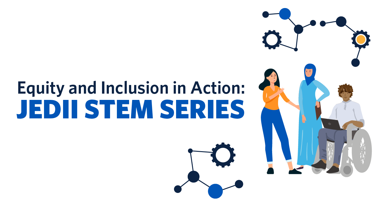 Text reads 'Equity and Inclusion in Action: JEDII STEM Series'.