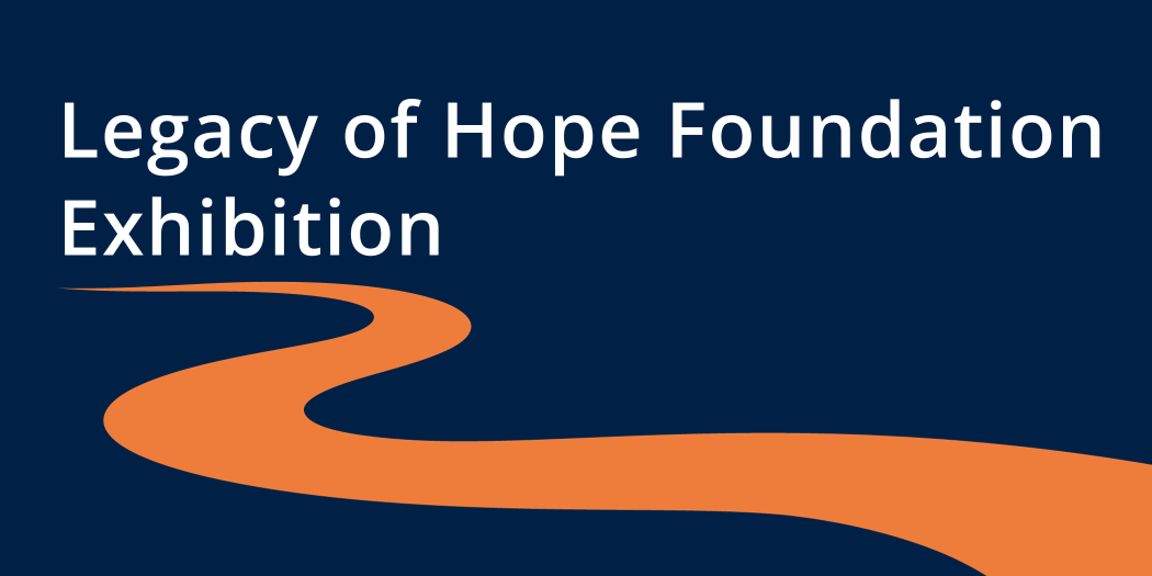 Legacy of Hope Foundation Exhibition