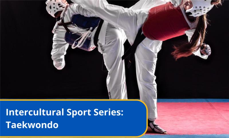 Intercultural Sport Series: Taekwondo Workshop